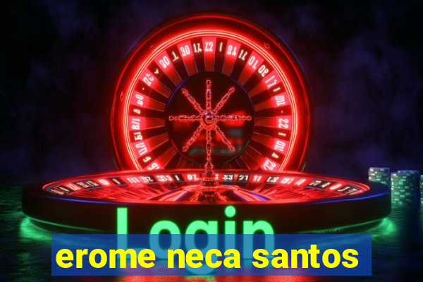 erome neca santos